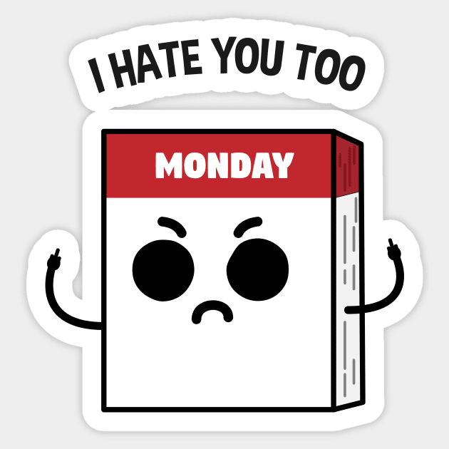 Mondays hate you too Sticker by El buen Gio